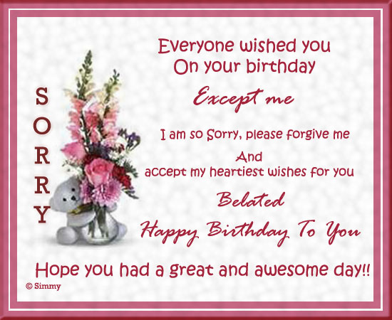 Sorry, Belated Happy Birthday To You. Free Belated Birthday Wishes