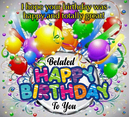 A Belated Happy Birthday Card For You. Free Belated Birthday Wishes eCards  | 123 Greetings