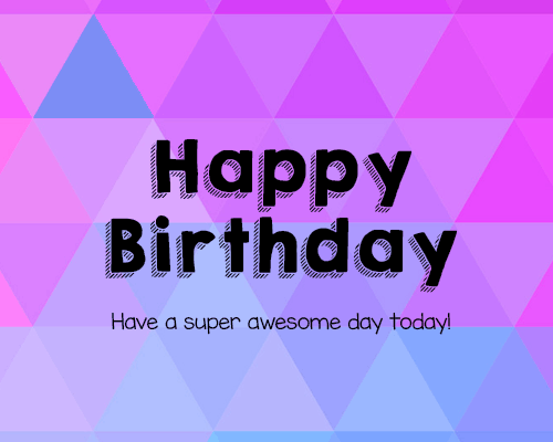 Have An Awesome Birthday!