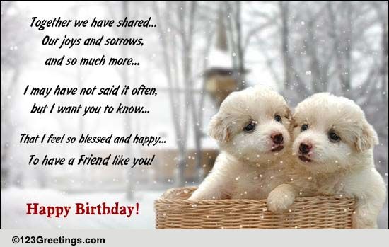 Happy Birthday Friend Dog Images Blessed To Have A Friend... Free For Best Friends Ecards, Greeting Cards |  123 Greetings