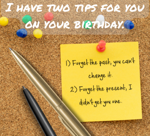 I Have 2 Tips For Your Birthday...