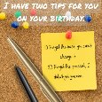 I Have 2 Tips For Your Birthday...