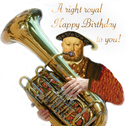 King Henry VIII is shown playing the tuba to wish happy birthday! 