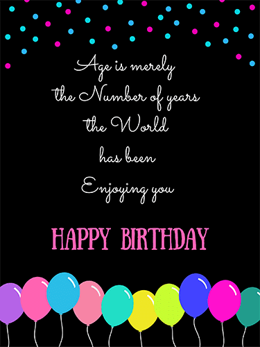 Age Is Merely The Number Of Years. Free Happy Birthday eCards | 123