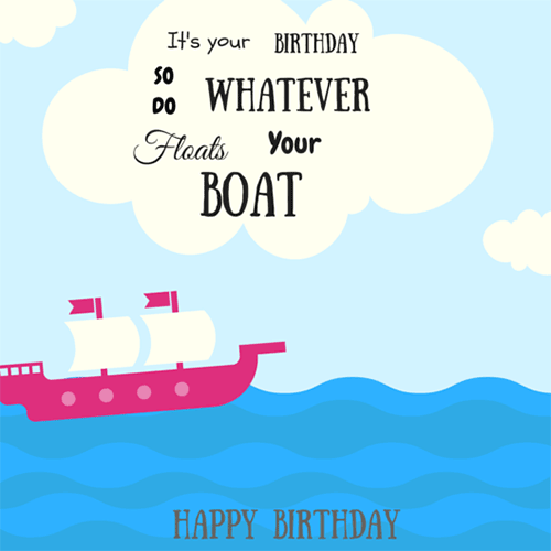 Do Whatever Floats Your Boat! Free Happy Birthday eCards, Greeting