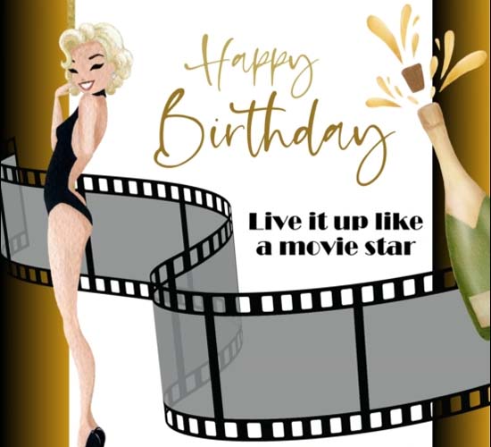Live It Up Like A Movie Star! Free Happy Birthday eCards, Greeting