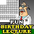 A Fun Birthday Lecture For You.