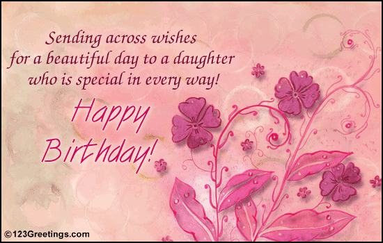 Happy Birthday Daughter Across The Miles A Birthday Wish For Your Daughter... Free For Son & Daughter Ecards | 123  Greetings