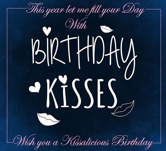Birthday Wishes With Kisses. Free Wishes eCards, Greeting Cards | 123 ...
