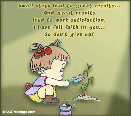 Small Steps Lead To Great Results!
