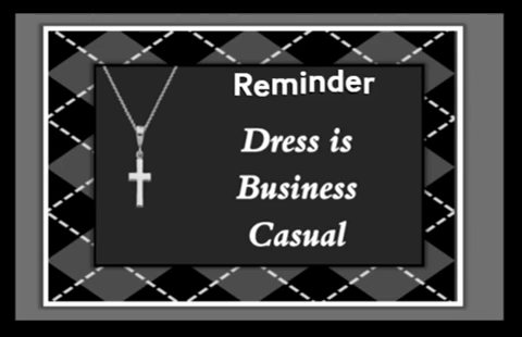 Reminder - Dress Is Business Casual.