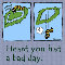 Home : At Work : Humor - Heard That You Had A Bad Day Greeting Cards.