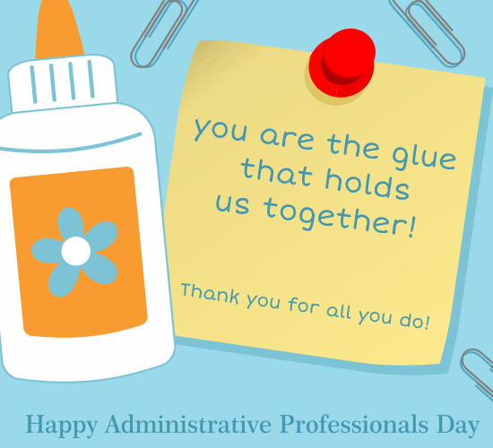 You’re The Glue That Holds Us Together! Free Happy Administrative