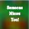 Someone Misses You!
