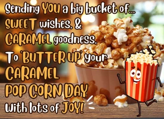 Caramel Popcorn Day Wishes. Free Caramel Popcorn Day eCards | 123 Greetings