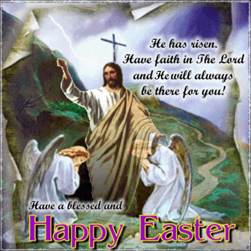 He is risen! He is truly risen! Alleluia! Alleluia! A Happy and Blessed