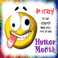 Be Crazy This Humor Month!