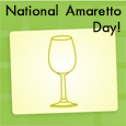 Happy Amaretto Day.