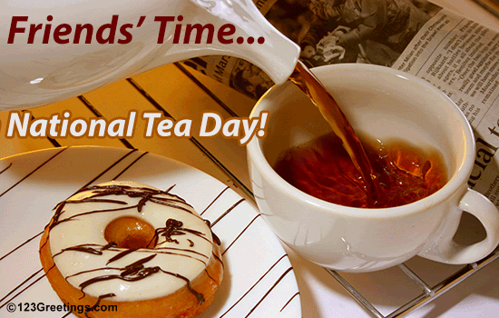 Wishing You A Happy Tea Day.