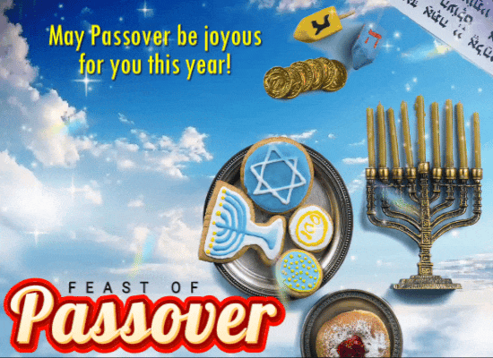 May Passover Be Joyous To You.