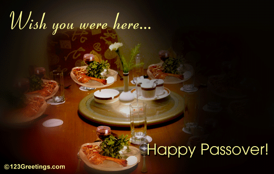 Wish You Were Here This Passover!