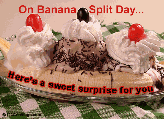 Banana Split Day Sweetness.