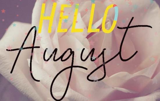 Hello August Free August Flowers Ecards Greeting Cards 123 Greetings