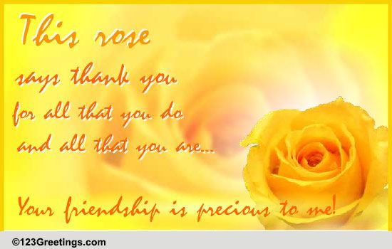 Your Friendship Is Precious To Me! Free Flowers eCards, Greeting Cards