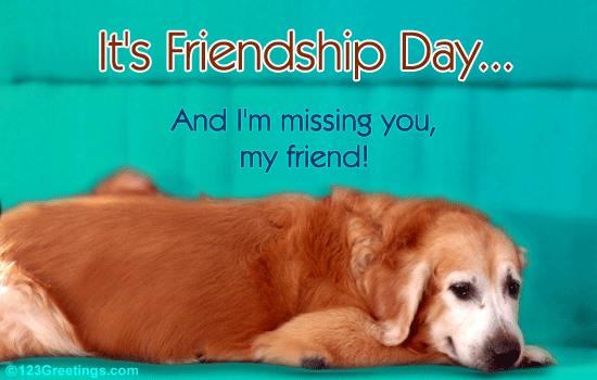 miss you friend. Missing You On Friendship Day.