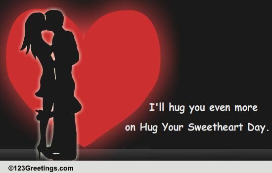 A Reason To Hug Free Hug Your Sweetheart Day Ecards Greeting Cards 123 Greetings