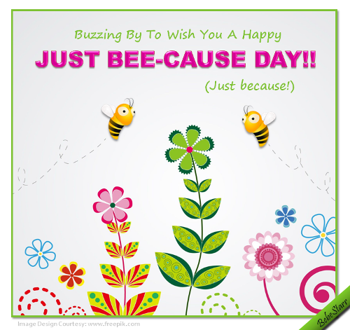 Just Bee cause Free Just Because Day eCards Greeting Cards 123