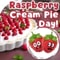 Berry Special Raspberry Cream Pie Day.