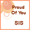 A Sis To Be Proud Of...