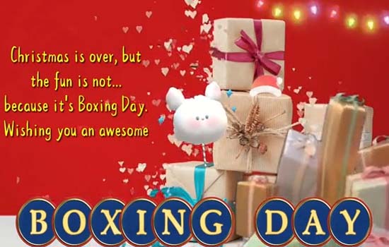 Christmas Is Over But The Fun Is Not. Free Boxing Day Ecards 