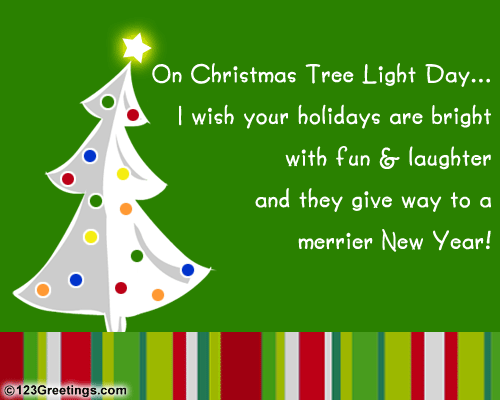 A Bright Christmas Tree Light Day... Free Christmas Tree Light Day eCards |  123 Greetings