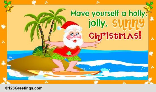 A Holly, Jolly, Sunny Christmas&hellip; Free Summer eCards, Greeting Cards | 123 Greetings