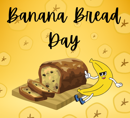 Banana Bread Day
