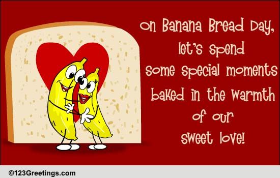 sweet love free banana bread day ecards greeting cards