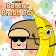 A Nice Banana Bread Day Greetings.