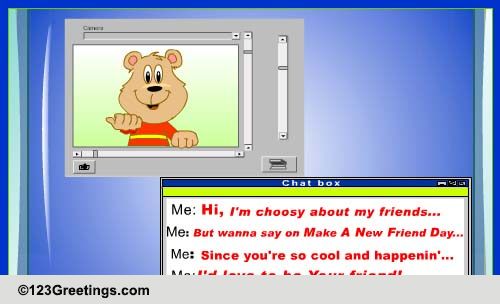 Cool And Happenin'... Free Make a New Friend Day eCards, Greeting Cards