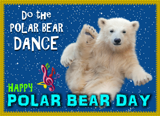 Do The Polar Bear Dance. Free Polar Bear Day eCards, Greeting Cards | 123  Greetings