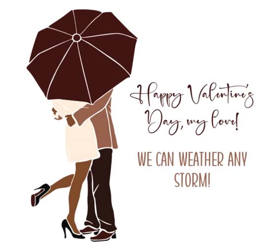 We Can Weather Any Storm. Free Happy Valentine's Day eCards | 123 Greetings