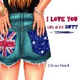 I Love You With All My Butt!