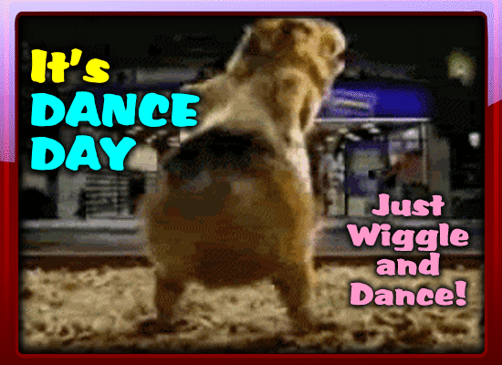 Just Wiggle And Dance!