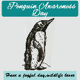 Penguin Awareness Day, Friend.