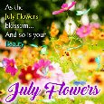 The July Flowers Blossom.