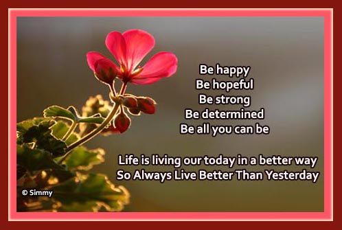 Live Life Better Than Yesterday.