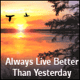 Send Always Live Better Than Yesterday Greetings!