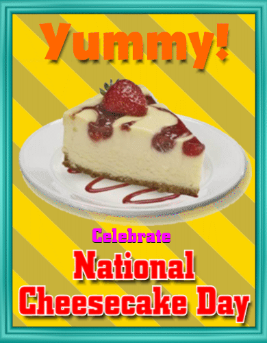 Celebrate National Cheesecake Day.