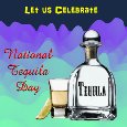Celebrate National Tequila Day.